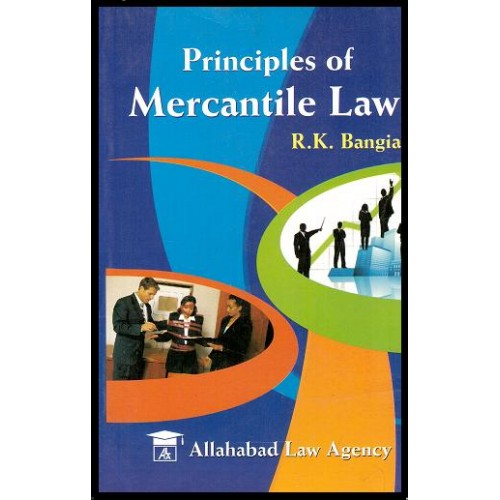 Allahabad Law Agency's Principles of Mercantile Law by R. K. Bangia For BSL & LL.B